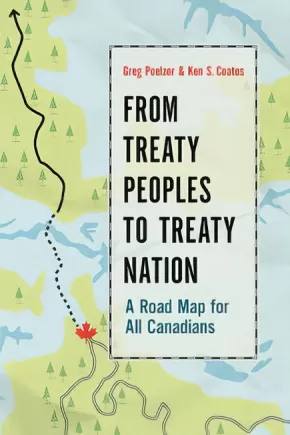 From Treaty Peoples to Treaty Nation A Road Map for All Canadians