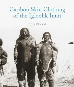 Caribou Skin Clothing of the Iglulik Inuit 2 in Stock