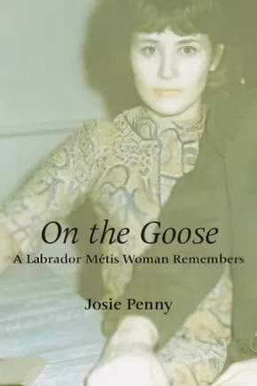 On the Goose A Labrador Mtis Woman Remembers