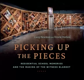 Picking Up the Pieces Residential School Memories and the Making of the Witness Blanket