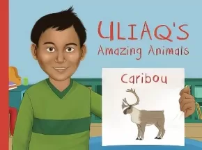 Uliaqs Amazing Animals Caribou - Nunavummi Reading Series